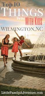 things to do with kids in wilmington nc