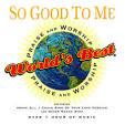 World's Best Praise & Worship: So Good to Me