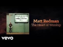 Matt Redman The Heart Of Worship Lyrics And Chords