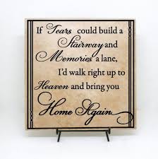 Maybe you would like to learn more about one of these? If Tears Could Build A Stairway And Memories A Lane Id Walk Right Up To Heave And Bring You Home Ag Memories In Loving Memory Quotes Fun Wedding Invitations