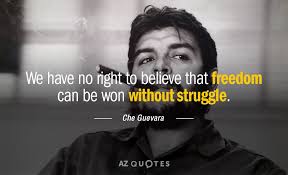 One liners , best , experience , motivational , life if you tremble with indignation at every injustice then you are a comrade of mine. Che Guevara Quote We Have No Right To Believe That Freedom Can Be