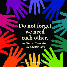 Maybe you would like to learn more about one of these? Do Not Forget We Need Each Other Mother Teresa In The Commemorative Edition Of No Greater Love Availa Mother Teresa Quotes Mother Teresa Kindness Quotes