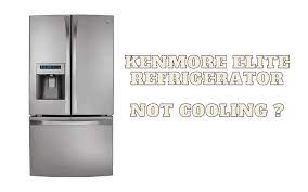 kenmore elite refrigerator stop cooling