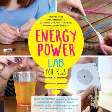Energy Lab for Kids: 40 Exciting Experiments to Explore, Create, Harness, and Unleash Energy by Emily Hawbaker, Paperback | Barnes & Noble®
