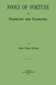 Fools Of Fortune Or Gamblers And Gambling John Philip Quinn