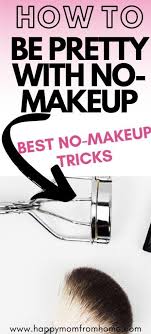 how to look pretty without makeup