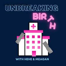 UnBreaking Birth Podcast