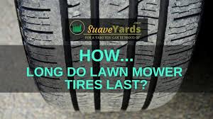 how long do lawn mower tires last