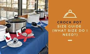 Crock Pot Size Guide What Size Do I Need Kitchensnitches