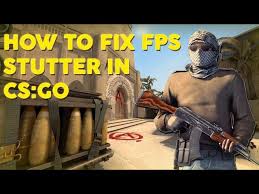 how to fix fps stutter lag in cs go