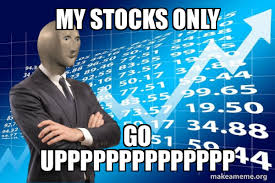 Ruby said some of these frivolous meme accounts could earn up to hundreds of thousands of dollars a year. My Stocks Only Go Upppppppppppppp Stonks Only Go Up Make A Meme