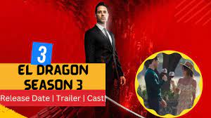 El Dragon Season 3 Release Date | Trailer | Cast | Expectation | Ending  Explained - YouTube