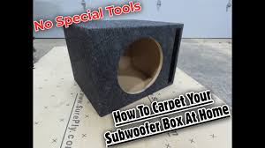 how to carpet a subwoofer box at home