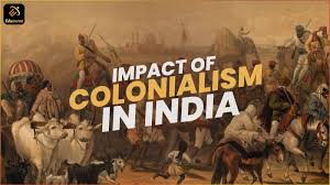 Impact of Colonialism in India - Eduauraa
