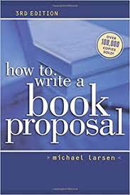 In this part we are going to look at the structure of a proposal. How To Write A Book Proposal Amazon De Larsen Michael Fremdsprachige Bucher