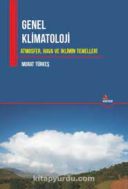 Genel Klimatoloji & Atmosfer, Hava ve İklimin Temelleri - Murat Türkeş