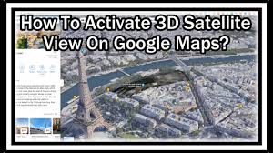 how to activate 3d satellite view on