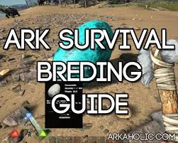 Ark Survival Evolved Breeding Guide Breed Times