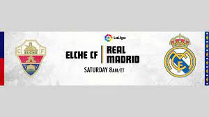 Elche vs. Real Madrid on TV and streaming