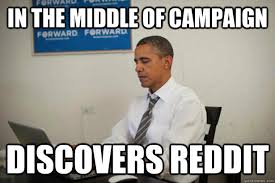 Saving Jobs and Stimulating the Economy By Crashing Reddit - Obama ... via Relatably.com