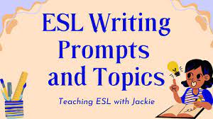 esl writing prompts and topics for