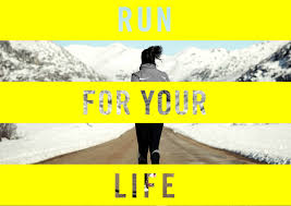 Image result for RUN FOR YOUR LIFE