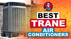 best trane air conditioners your