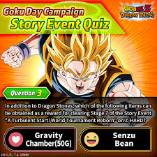 We hope you'll enjoy the events! Dragon Ball Z Dokkan Battle Goku Day Campaign Story Event Quiz Question 3 In Addition To Dragon Stones Which Of The Following Items Can Be Obtained As A Reward For Clearing