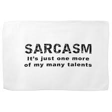 Sarcasm - Funny Sayings and Quotes Kitchen Towels | Zazzle via Relatably.com