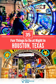 35 fun things to do in houston at night