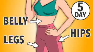 lose fat in 5 days belly legs hips