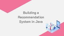 How do you create a recommendation system in Java?