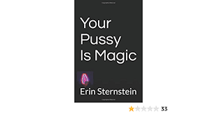 20 892 просмотра • 21 июл. Amazon Com Your Pussy Is Magic 9780692964743 Sternstein Erin Books