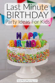 last minute birthday party ideas for