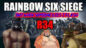 Siege but whenever someone dies i flash r34 - YouTube