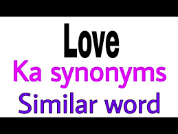 love ka synonyms synonym of love