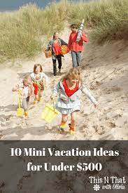 10 mini vacation ideas for under 500