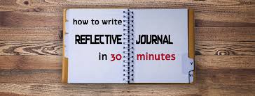 I display this unedited reflection paper anonymously with permission of the author who i will call john. How To Write A Reflective Journal In 30 Minutes Homework Lab
