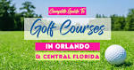 Golf Courses in Orlando Near Disney & Attractions •