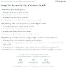 Many were content with the life they lived and items they had, while others were attempting to construct boats to. George Washington S Life Quiz Worksheet For Kids Study Com
