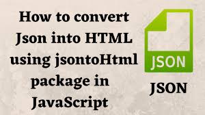 how to convert json to html using
