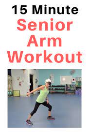 arm workout for seniors 15 minutes