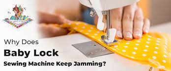 baby lock sewing machine keep jamming