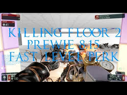 killing floor 2 fast 25 level perk in