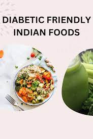 diabetic friendly indian foods