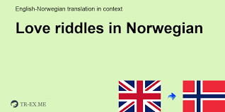 For more interesting riddles, check out confusing riddles and easter riddles. Love Riddles In Norwegian Translation Examples Of Use Love Riddles In A Sentence In English