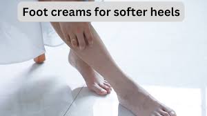 foot creams to have softer smoother