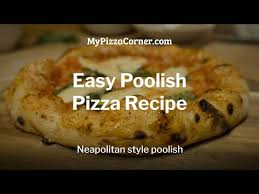 poolish pizza dough easy neapolitan