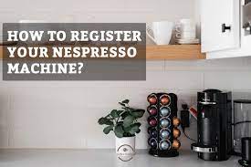 how to register your nespresso machine