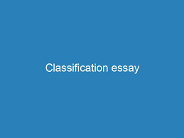 How to write a classification essay (definition, step by step)